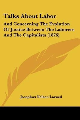 Talks About Labor(English, Paperback, Larned Josephus Nelson)