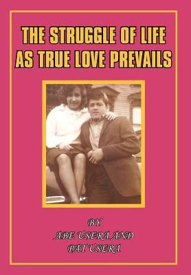 The Struggle in Life as True Love Prevails(English, Hardcover, Usera Abe, Pat)