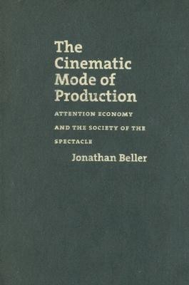 The Cinematic Mode of Production(English, Hardcover, Beller Jonathan)