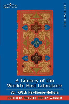 A Library of the World's Best Literature - Ancient and Modern - Vol. XVIII (Forty-Five Volumes); Hawthorne-Holberg(English, Hardcover, Warner Charles Dudley)