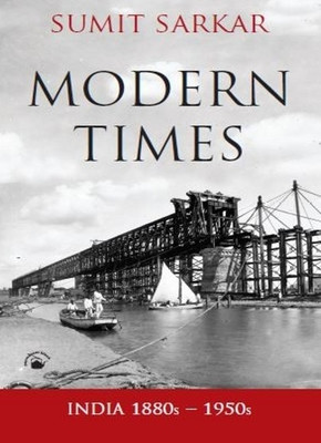 Modern Times  - India 1880s - 1950s 1st  Edition(English, Hardcover, Sumit Sarkar)