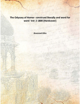 The Odyssey Of Homer Construed Literally And Word For Word Vol: 2 1800(English, Hardcover, Reverend Giles)