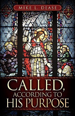 Called, According to His Purpose(English, Paperback, Dease Mike L)