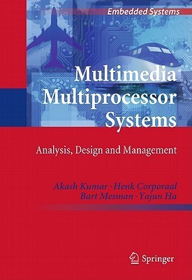 Multimedia Multiprocessor Systems: Analysis, Design and Management (Embedded Systems) 1st Edition. Edition(English, Hardcover, Kumar Akash)