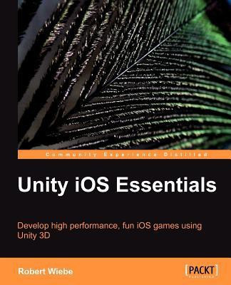 Unity iOS Essentials(English, Paperback, Wiebe Robert)