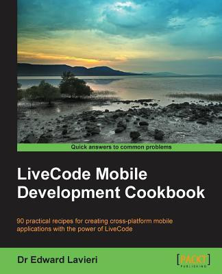 LiveCode Mobile Development Cookbook(English, Electronic book text, Lavieri Dr Edward)