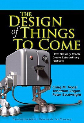 The Design of Things to Come  - How Ordinary People Create Extraordinary Products 1st Edition(English, Hardcover, Vogel Craig M.)