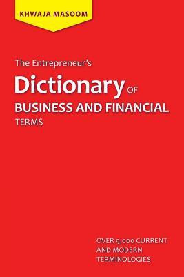 The Entrepreneur's Dictionary of Business and Financial Terms(English, Paperback, Masoom Khwaja)