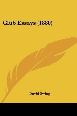 Club Essays (1880)(English, Paperback, Swing David)