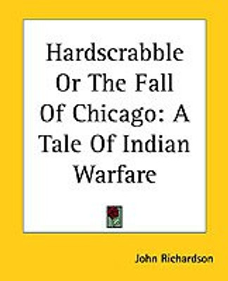Hardscrabble Or The Fall Of Chicago(English, Paperback, Richardson John)