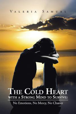 The Cold Heart with a Strong Mind to Survive(English, Paperback, Samuel Valeria)
