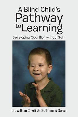 A Blind Child's Pathway to Learning(English, Paperback, Cavitt Dr. William)