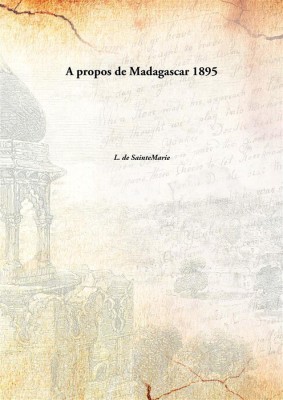 A propos de Madagascar 1895(French, Paperback, L. de SainteMarie)