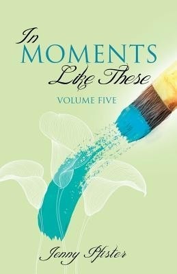 In Moments Like These Volume Five(English, Paperback, Pfister Jenny)