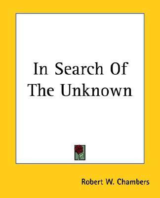In Search Of The Unknown(English, Paperback, Chambers Robert W.)