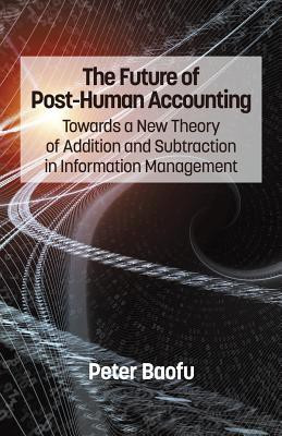 The Future of Post-Human Accounting(English, Paperback, Baofu Peter PhD)