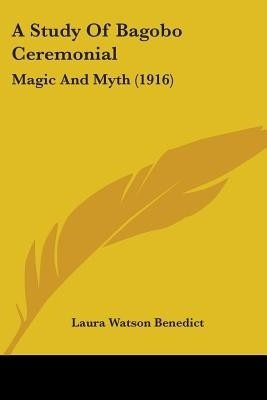A Study Of Bagobo Ceremonial(English, Paperback, Benedict Laura Watson)