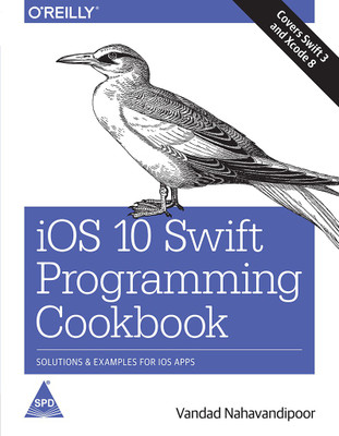 iOS 10 Swift Programming Cookbook  - Solutions & Examples for iOS Apps(English, Paperback, Vandad Nahavandipoor)