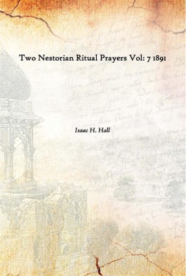 Two Nestorian Ritual Prayers Vol: 7 1891(English, Hardcover, Isaac H. Hall)