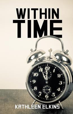 Within Time(English, Paperback, Elkins Kathleen)