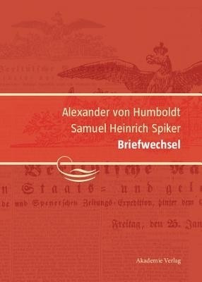Alexander von Humboldt / Samuel Heinrich Spiker, Briefwechsel(German, Hardcover, unknown)