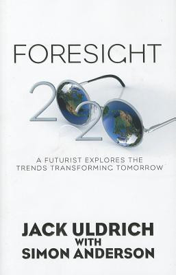 Foresight 20/20  - A Futurist Explores the Trends Transforming Tomorrow(English, Hardcover, Uldrich Jack)