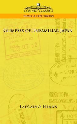 Glimpses of Unfamiliar Japan(English, Paperback, Hearn Lafcadio)