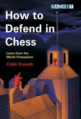 How to Defend in Chess(English, Paperback, Crouch Colin)