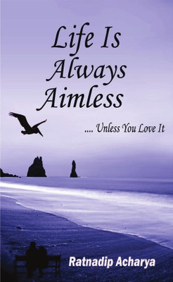Life is Always Aimless(English, Paperback, Acharya Ratnadip)