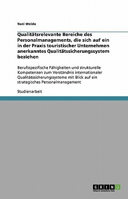 Berufsspezifische Faehigkeiten und strukturelle Kompetenzen zum Verstaendnis internationaler Qualitaetssicherungssysteme mit Blick auf ein strategisches Personalmanagement. Aus der Praxis touristischer Unternehmen(German, Paperback, Weide Toni) Berufsspezifische Faehigkeiten und strukturelle Kompetenzen zum Verstaendnis internationaler Qualitaetssicherungssysteme mit Blick auf ein strategisches Personalmanagement. Aus der Praxis touristischer Unternehmen(German, Paperback, Weide Toni)