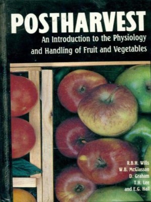 Postharvest : An Introduction to the Physiology and Handling of Fruit and Vegetables 1st Edition(English, Hardcover, R. B. H. Wills)