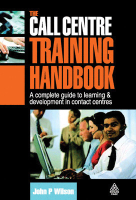 The Call Centre Training Handbook: A Complete Guide to Learning & Development in Contact Centres 01 Edition(English, Paperback, John P Wilson)
