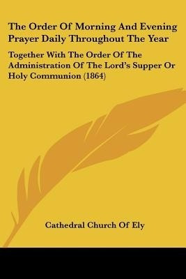 The Order Of Morning And Evening Prayer Daily Throughout The Year(English, Paperback, unknown)