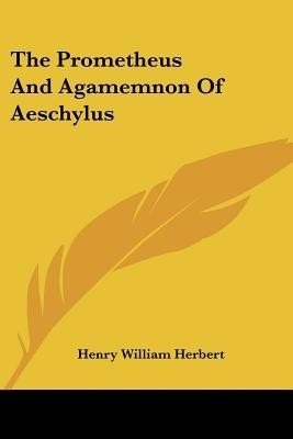 The Prometheus And Agamemnon Of Aeschylus(English, Paperback, unknown)
