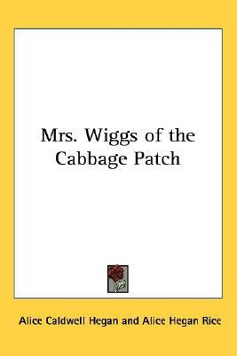 Mrs. Wiggs of the Cabbage Patch(English, Paperback, Hegan Alice Caldwell)