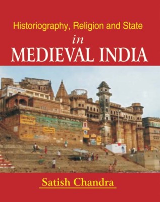 Historiography, Religion and State in Medieval India(English, Undefined, Chandra Satish)