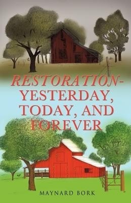 Restoration - Yesterday, Today, and Forever(English, Paperback, Bork Maynard)