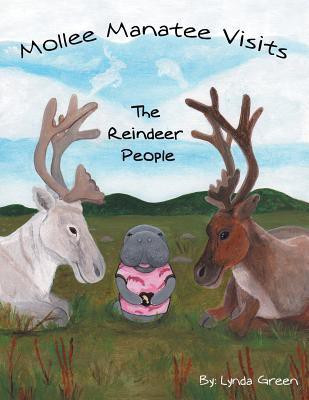 Mollee Manatee Visits the Reindeer People(English, Paperback, Green Lynda)