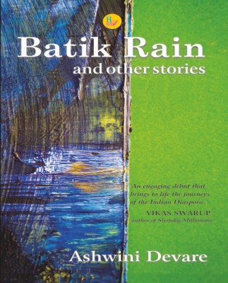 Batik Rain and Other Stories(English, Hardcover, Ashwini Devare)