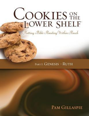 Cookies on the Lower Shelf  - Putting Bible Reading Within Reach Part 1 (Genesis - Ruth)(English, Paperback, Gillaspie Pam)