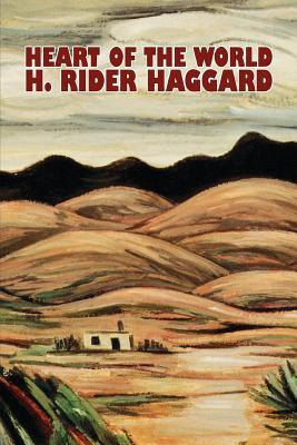 Heart of the World by H. Rider Haggard, Fiction, Fantasy, Action & Adventure, Science Fiction(English, Paperback, Haggard H Rider Sir)
