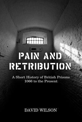 Pain and Retribution(English, Hardcover, Wilson David)