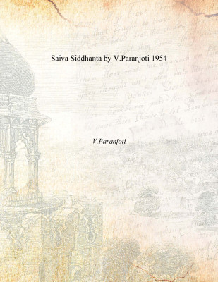 Saiva Siddhanta by V.Paranjoti 1954(English, Paperback, V.Paranjoti)