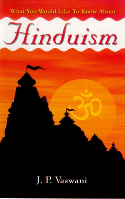What You Would Like to Know About Hinduism(English, Paperback, Vaswani J. P.)