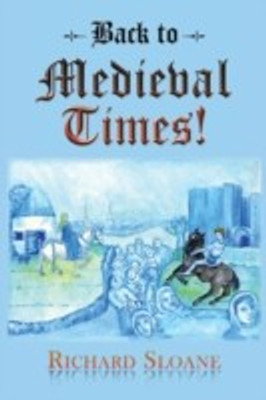 Back to Medieval Times!(English, Paperback, Sloane Richard)