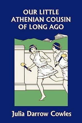 Our Little Athenian Cousin of Long Ago (Yesterday's Classics)(English, Paperback, Cowles Julia Darrow)