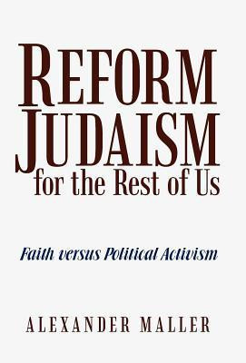 Reform Judaism for the Rest of Us(English, Hardcover, Maller Alexander)