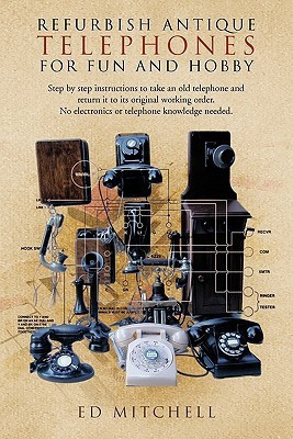 Refurbish Antique Telephones for Fun and Hobby(English, Paperback, Mitchell Ed)
