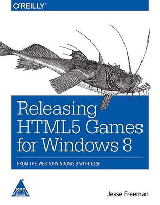 Releasing HTML5 Games for Windows 8  - Form the Web to Windows 8 with Case 1st  Edition(English, Paperback, Jesse Freeman)
