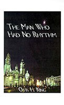 The Man Who Had No Rhythm(English, Paperback, King Otis H.)